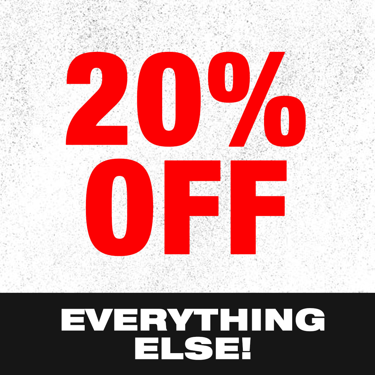 20% OFF Everything Else!