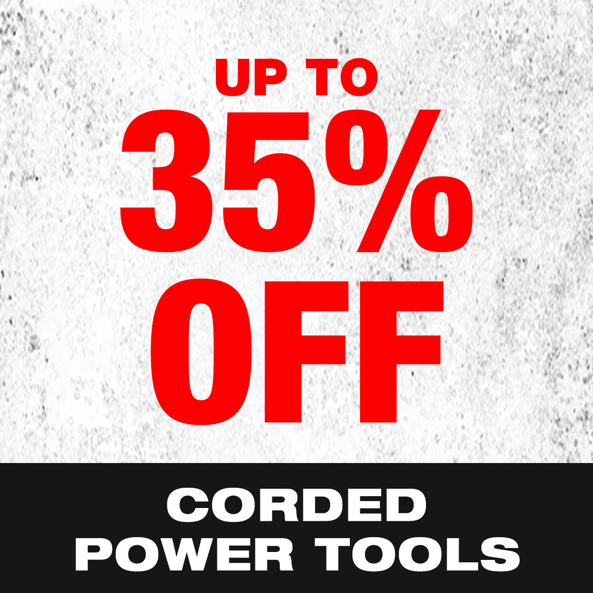 Up to 35% OFF Corded Power Tools